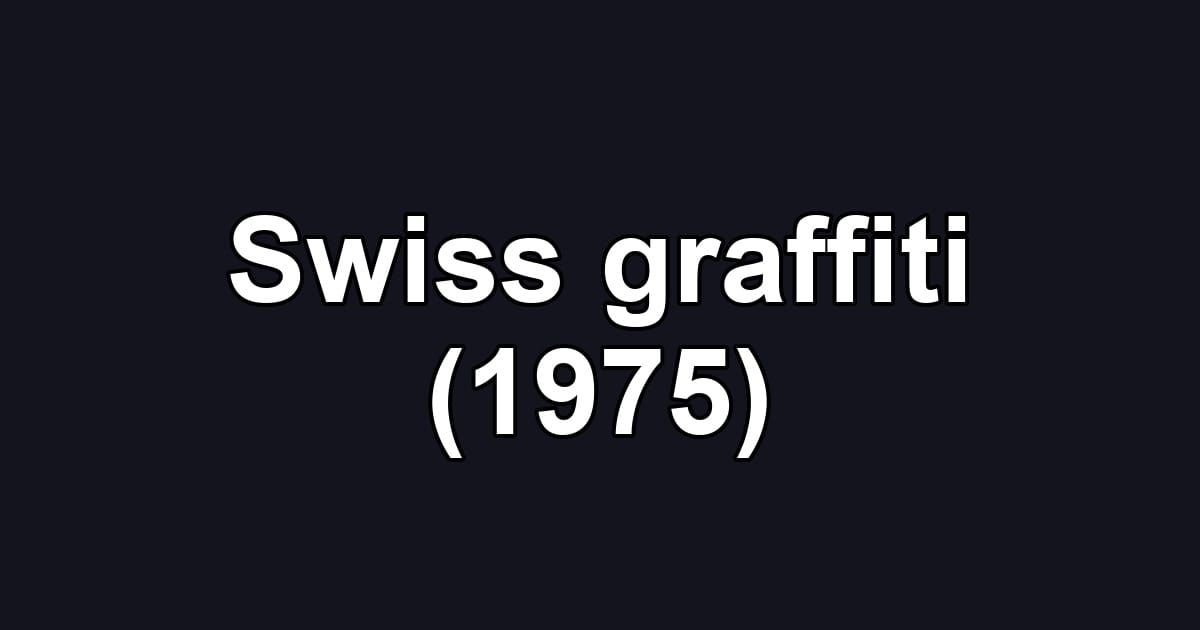 Swiss graffiti (1975)
