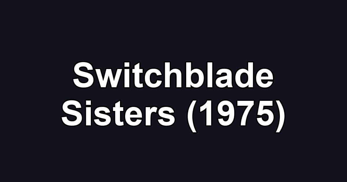Switchblade Sisters (1975)