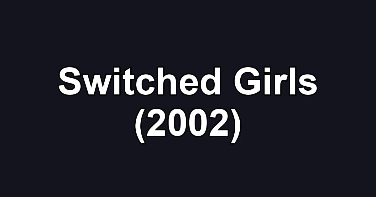 Switched Girls (2002)