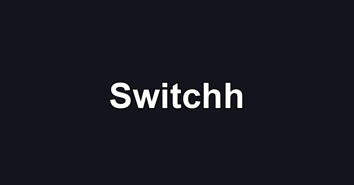 Switchh