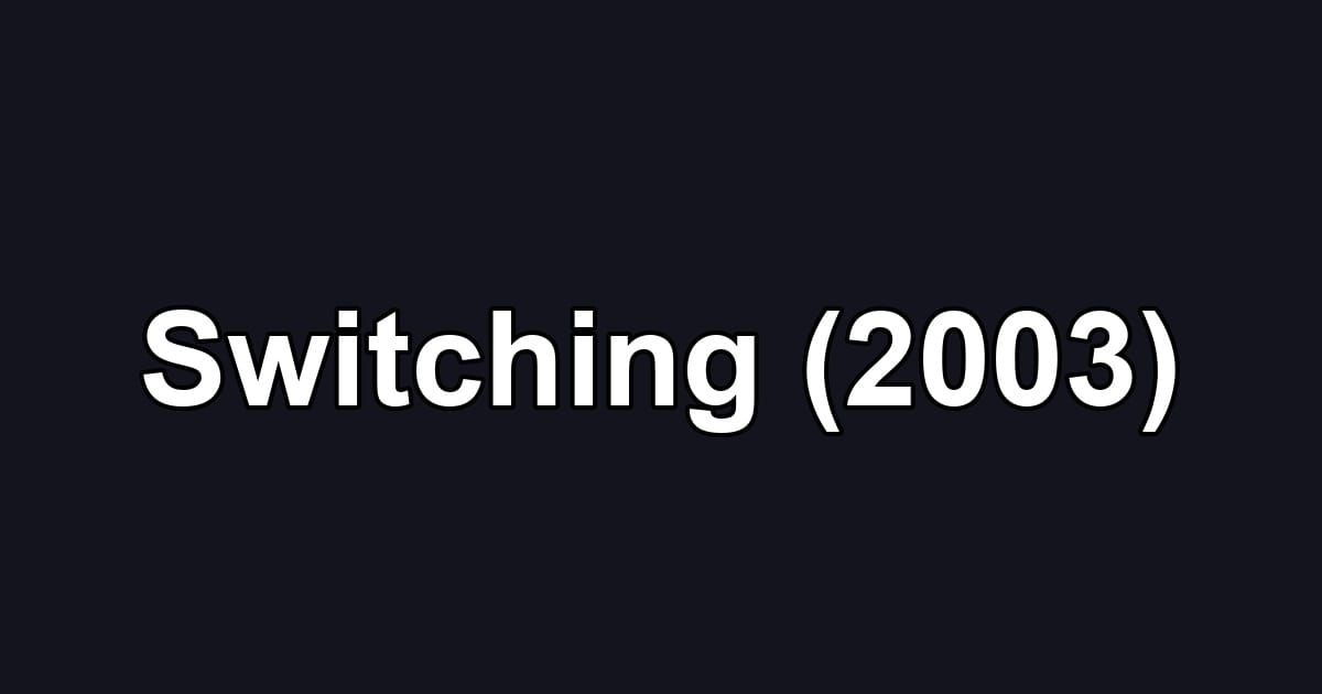 Switching (2003)