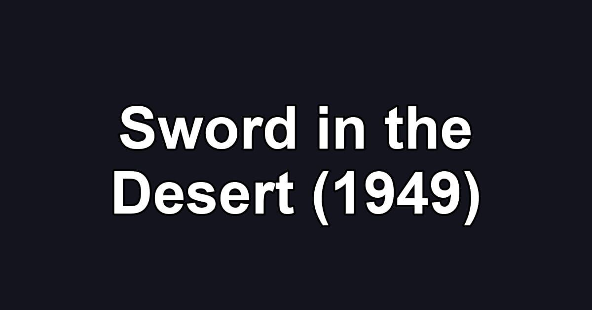 Sword in the Desert (1949)