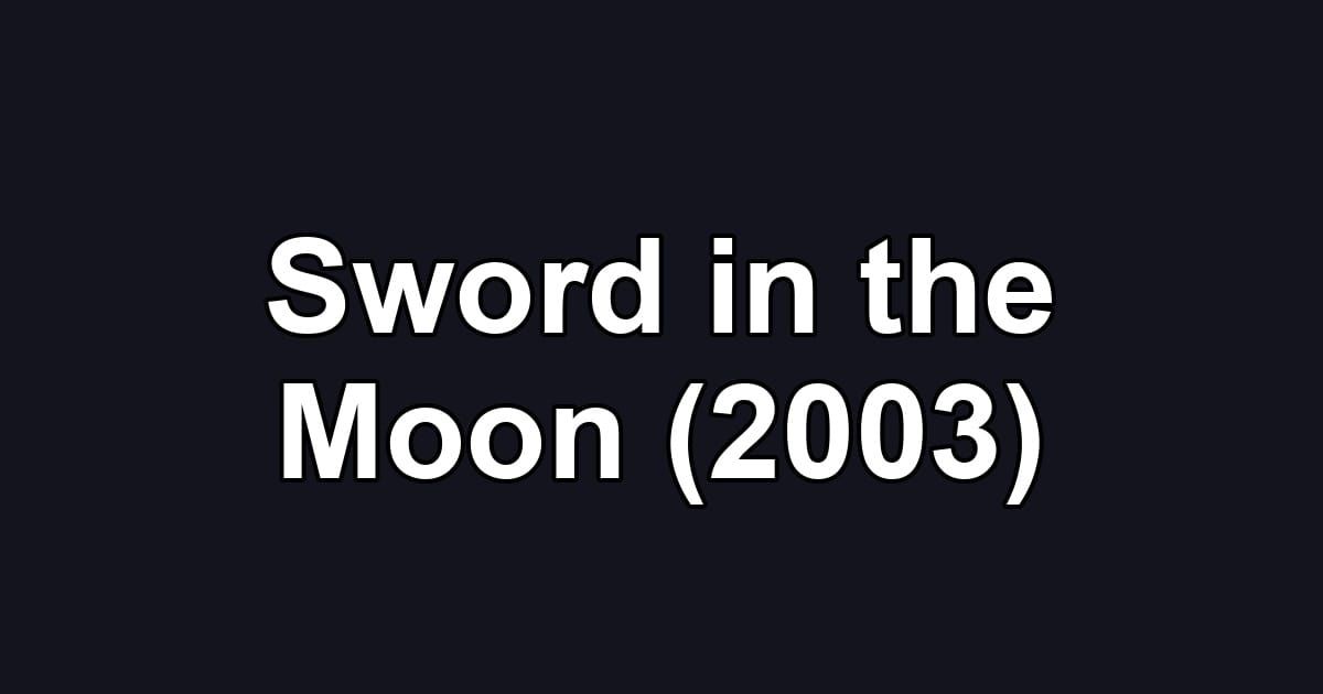 Sword in the Moon (2003)