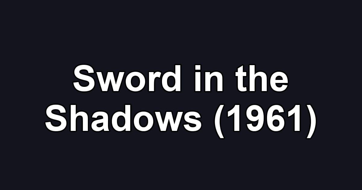 Sword in the Shadows (1961)