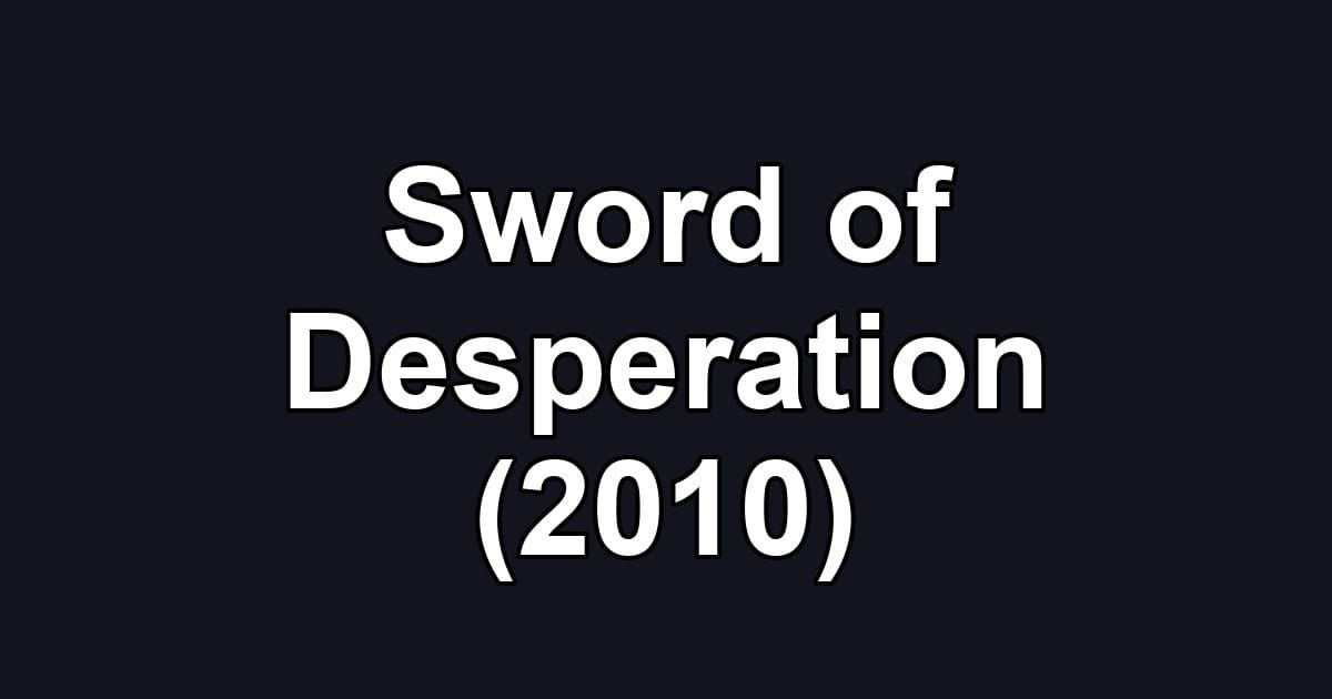 Sword of Desperation (2010)