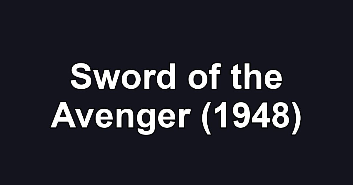 Sword of the Avenger (1948)