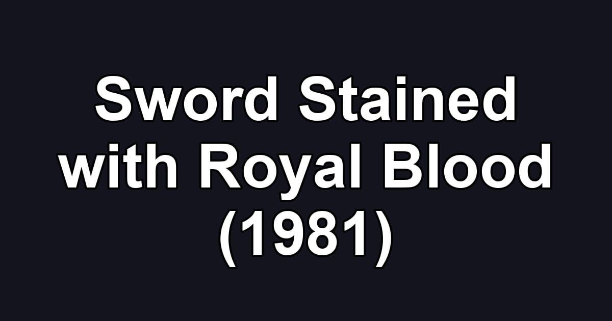 Sword Stained with Royal Blood (1981)
