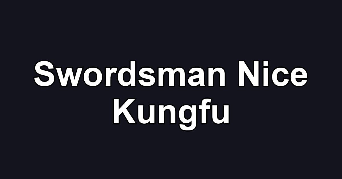 Swordsman Nice Kungfu