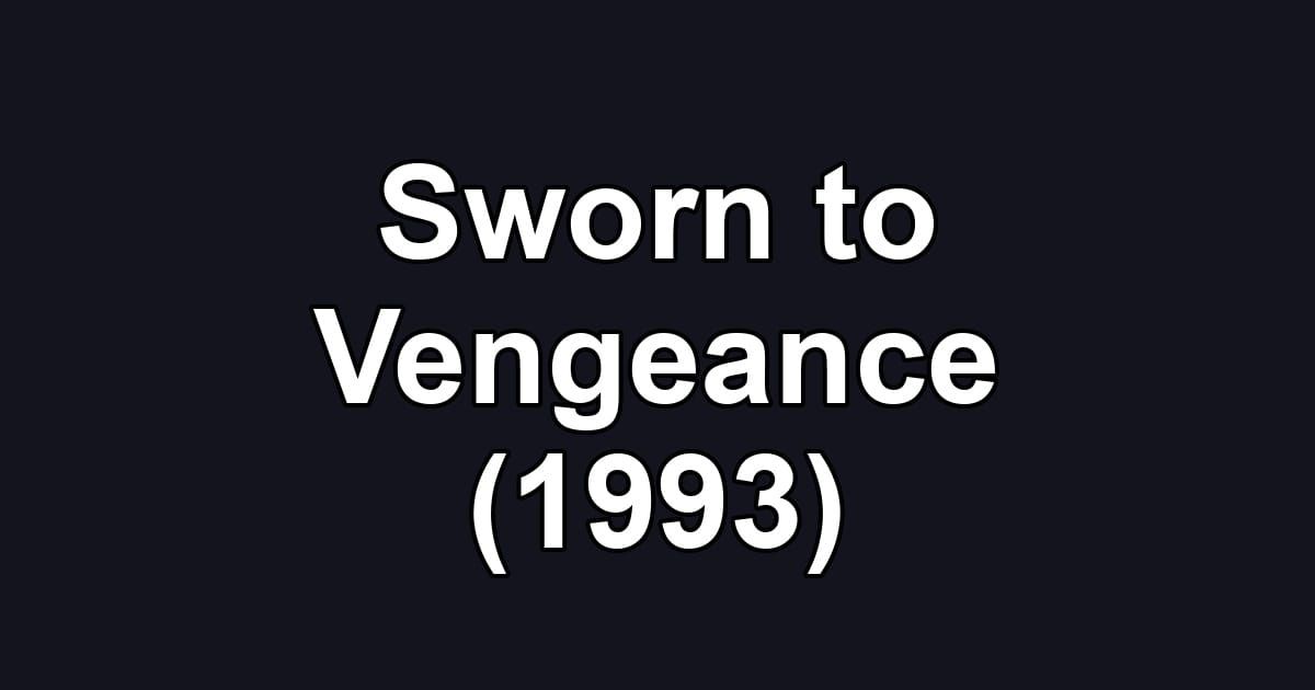 Sworn to Vengeance (1993)