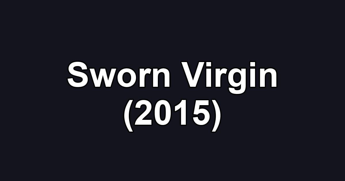 Sworn Virgin (2015)