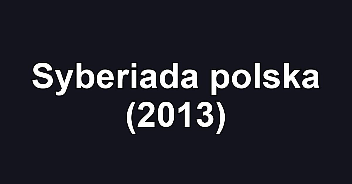 Syberiada polska (2013)
