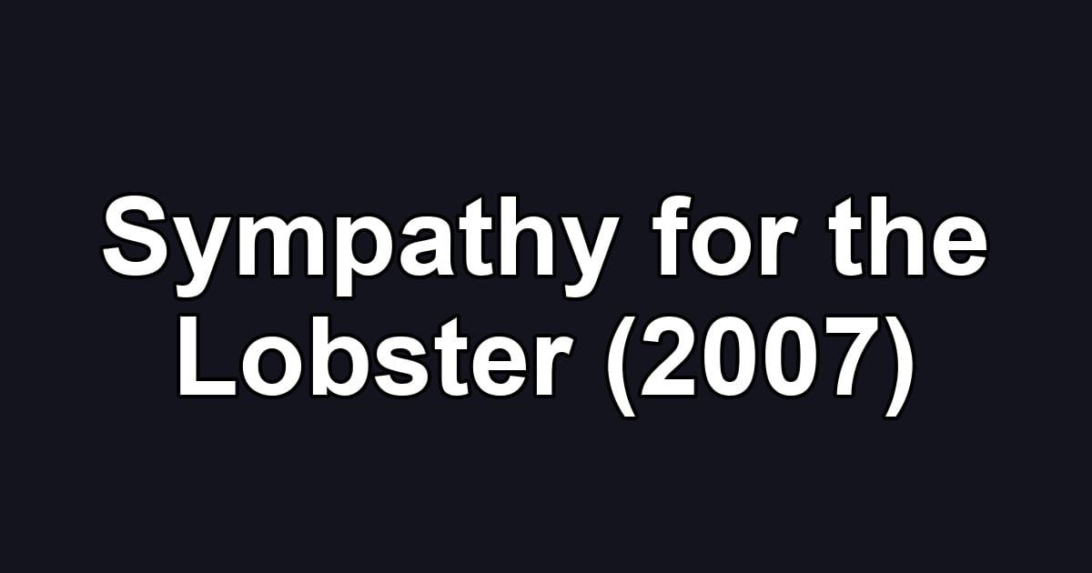Sympathy for the Lobster (2007)