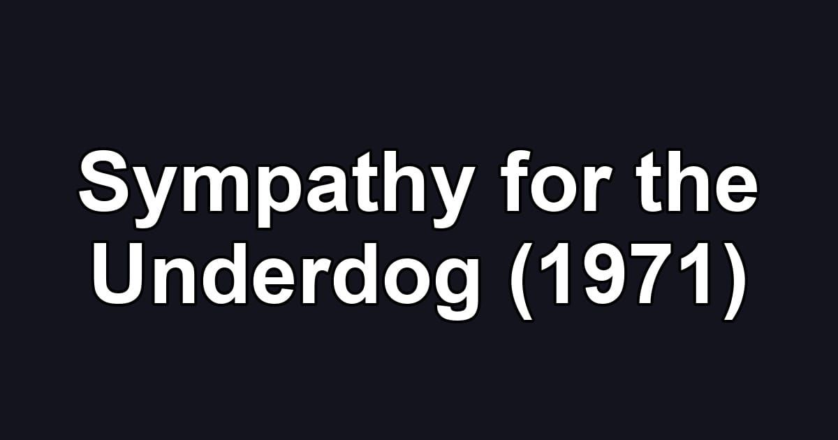 Sympathy for the Underdog (1971)