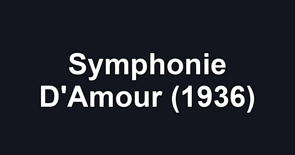 Symphonie D'Amour (1936)