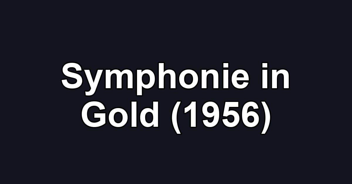 Symphonie in Gold (1956)