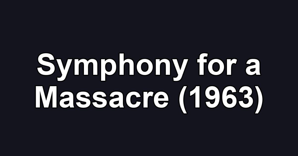 Symphony for a Massacre (1963)