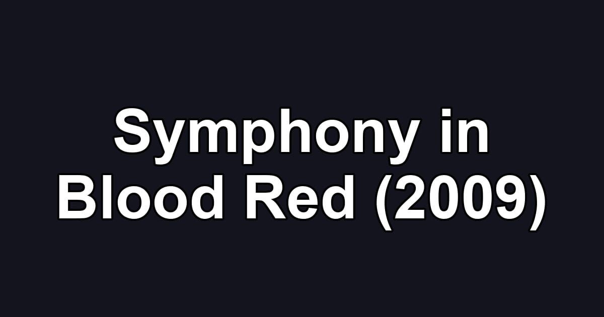 Symphony in Blood Red (2009)