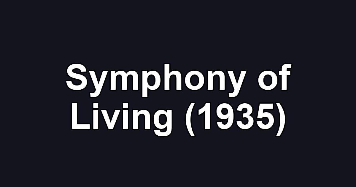 Symphony of Living (1935)