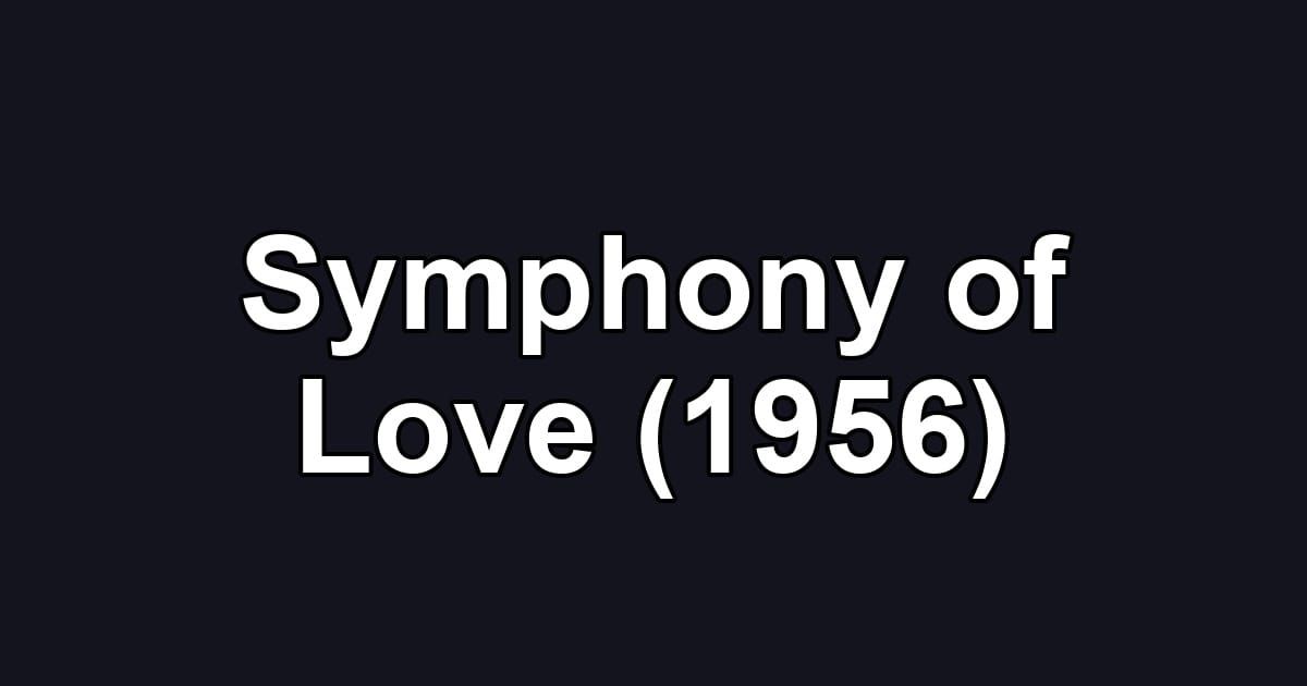 Symphony of Love (1956)
