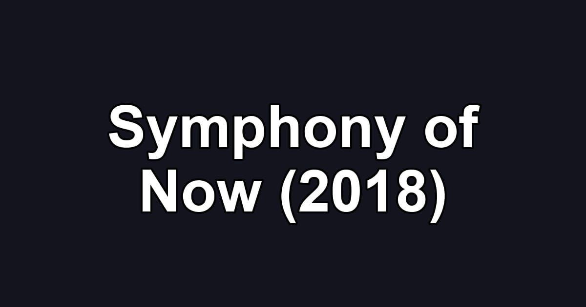 Symphony of Now (2018)