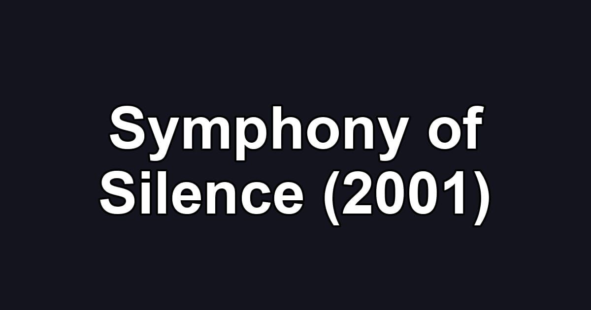 Symphony of Silence (2001)