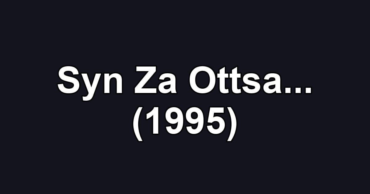 Syn Za Ottsa... (1995)