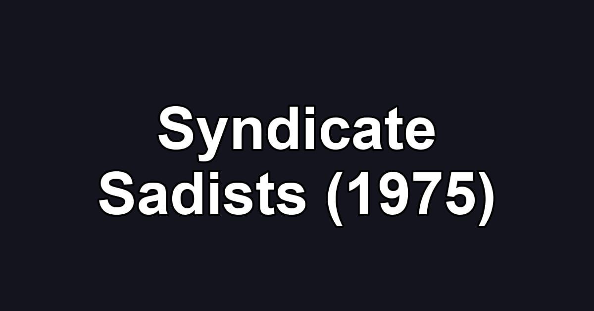Syndicate Sadists (1975)
