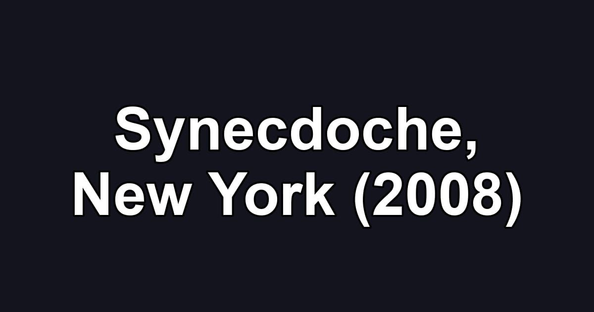 Synecdoche, New York (2008)