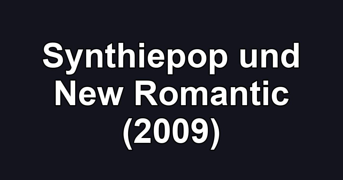 Synthiepop und New Romantic (2009)