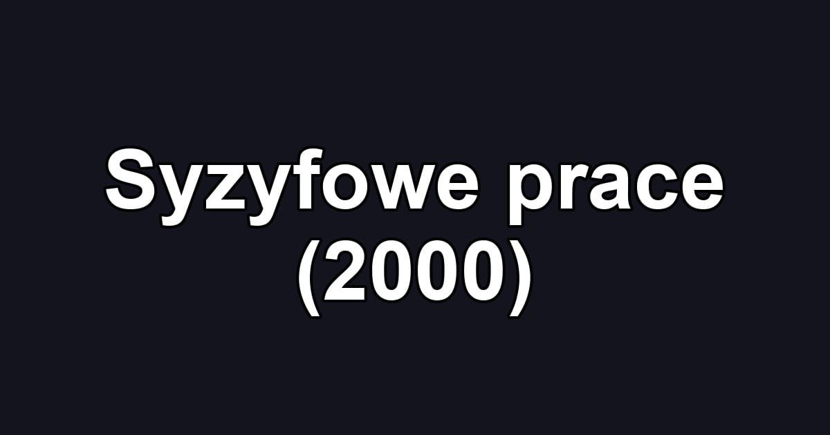 Syzyfowe prace (2000)