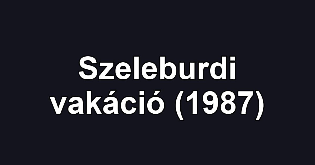 Szeleburdi vakáció (1987)