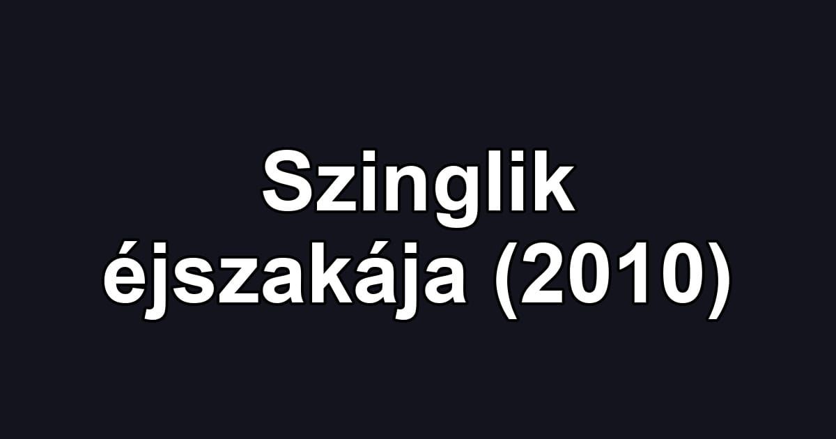 Szinglik éjszakája (2010)