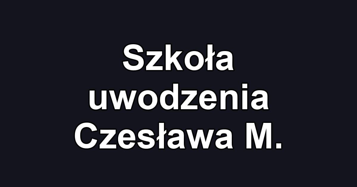Szkoła uwodzenia Czesława M.