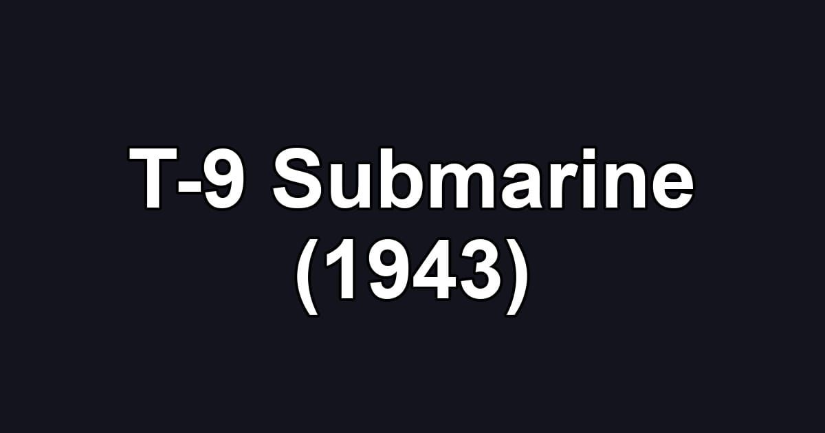 T-9 Submarine (1943)