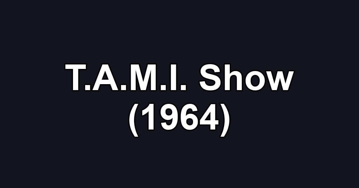 T.A.M.I. Show (1964)
