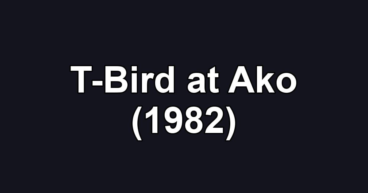 T-Bird at Ako (1982)