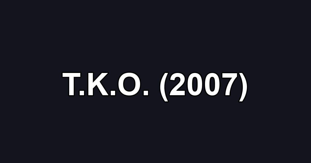 T.K.O. (2007)