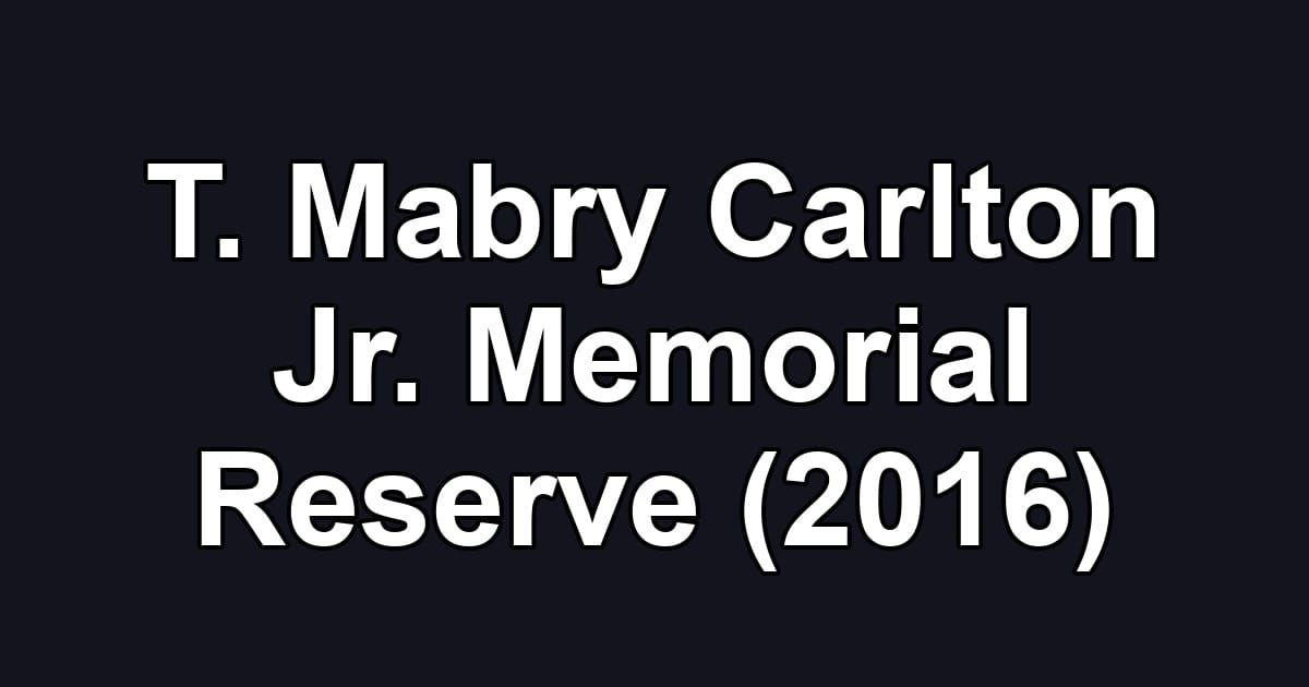 T. Mabry Carlton Jr. Memorial Reserve (2016)