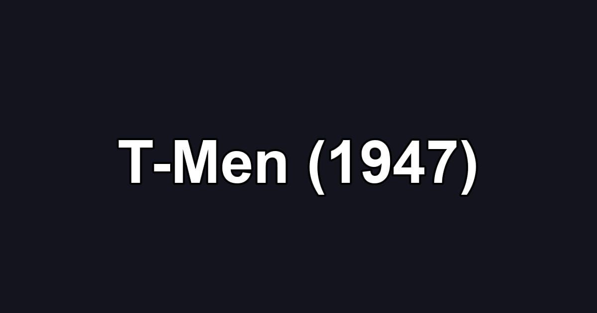 T-Men (1947)