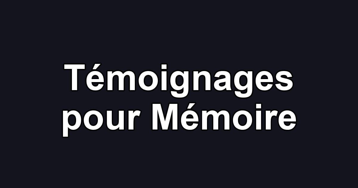 Témoignages pour Mémoire
