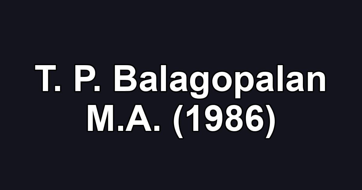 T. P. Balagopalan M.A. (1986)