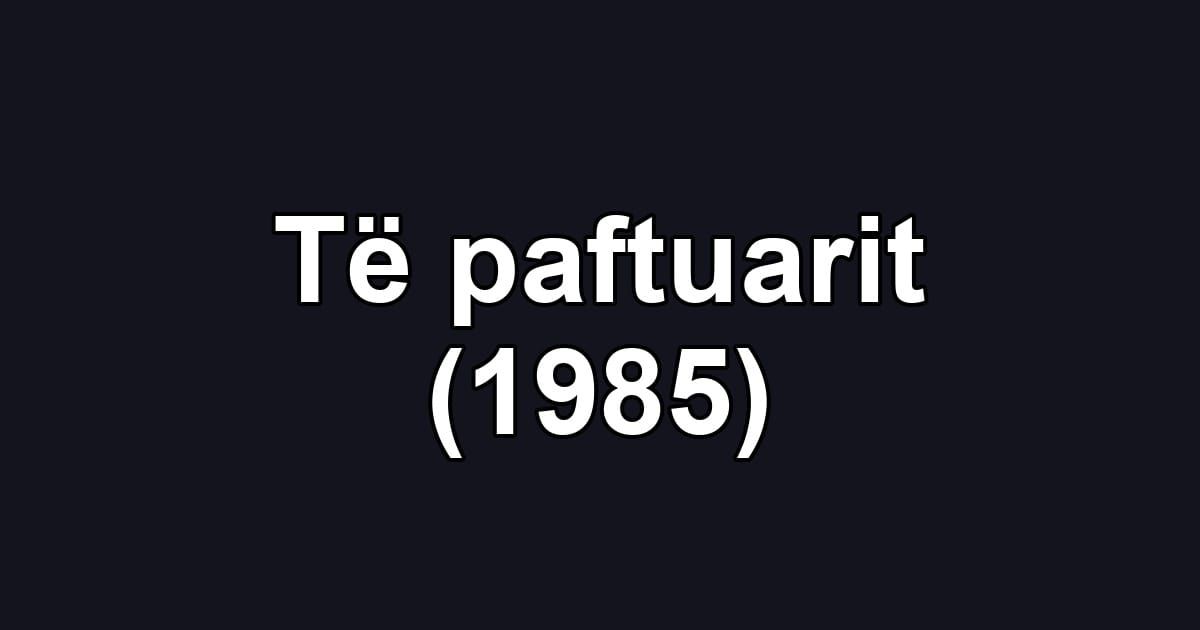 Të paftuarit (1985)