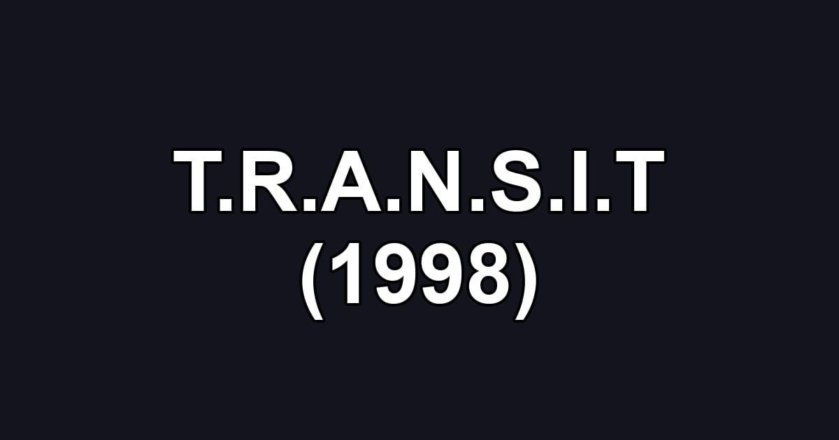 T.R.A.N.S.I.T (1998)