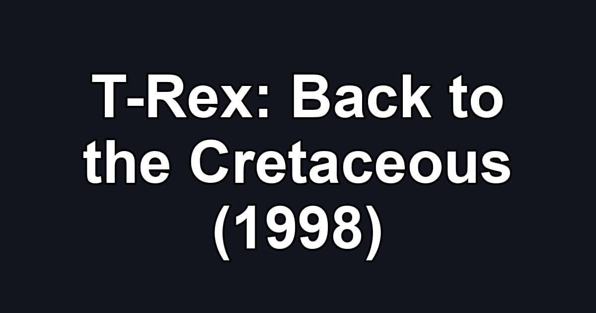 T-Rex: Back to the Cretaceous (1998)