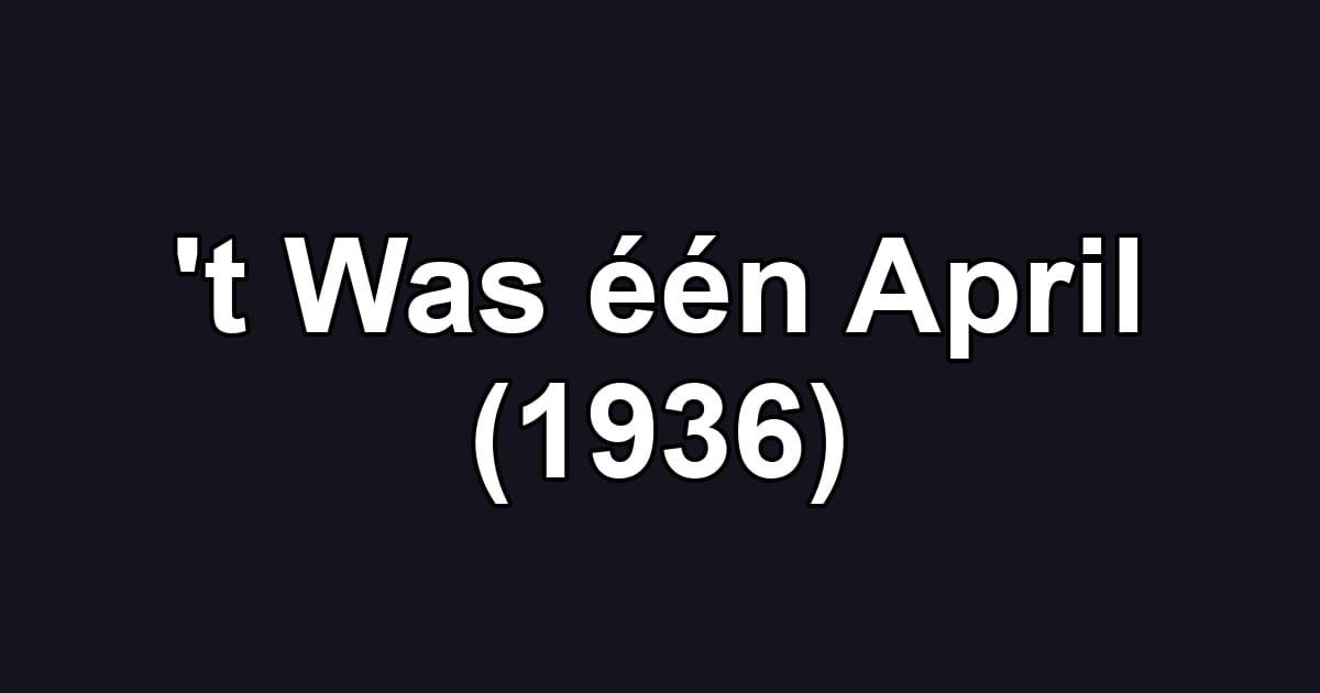 't Was één April (1936)