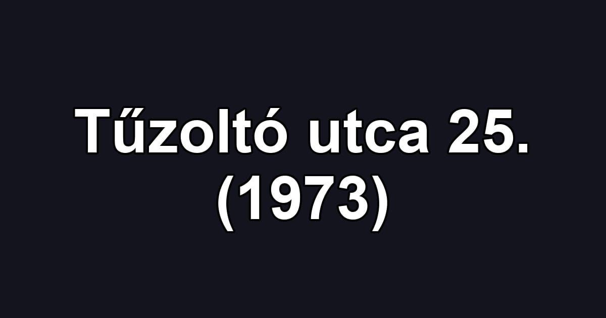 Tűzoltó utca 25. (1973)