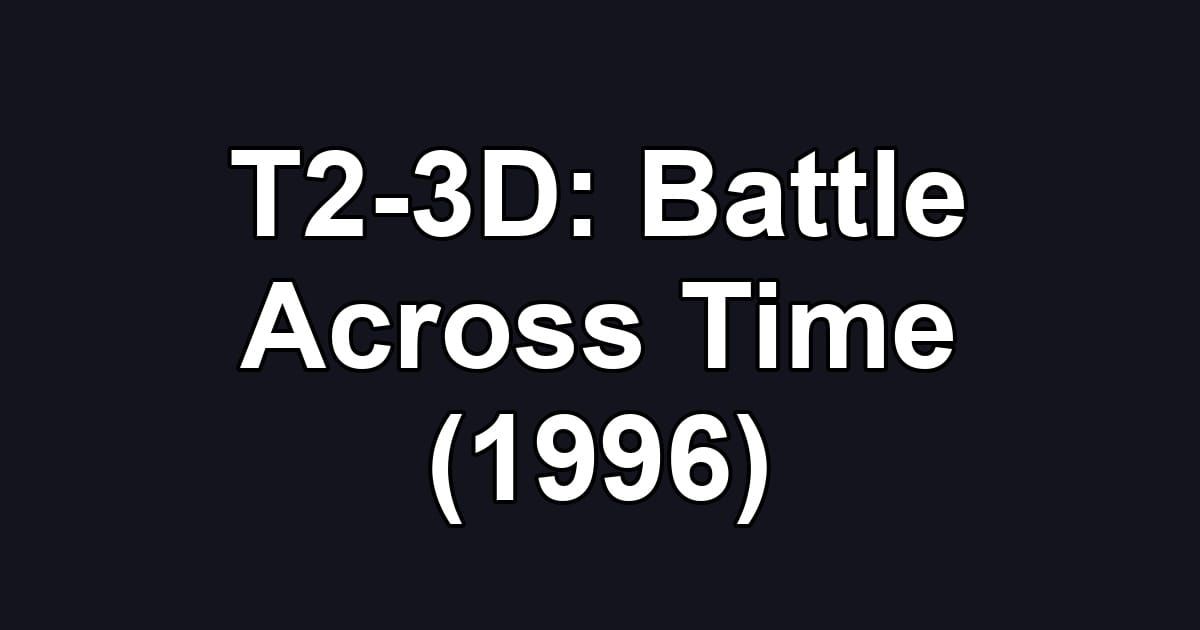 T2-3D: Battle Across Time (1996)