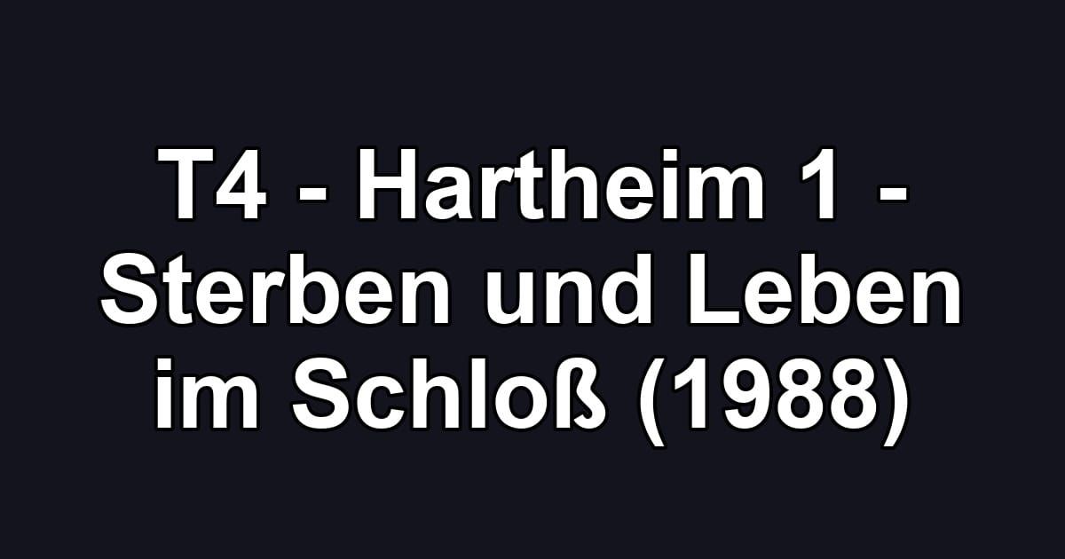 T4 - Hartheim 1 - Sterben und Leben im Schloß (1988)