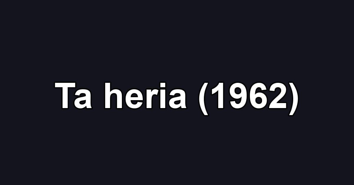 Ta heria (1962)