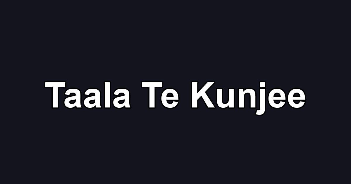 Taala Te Kunjee